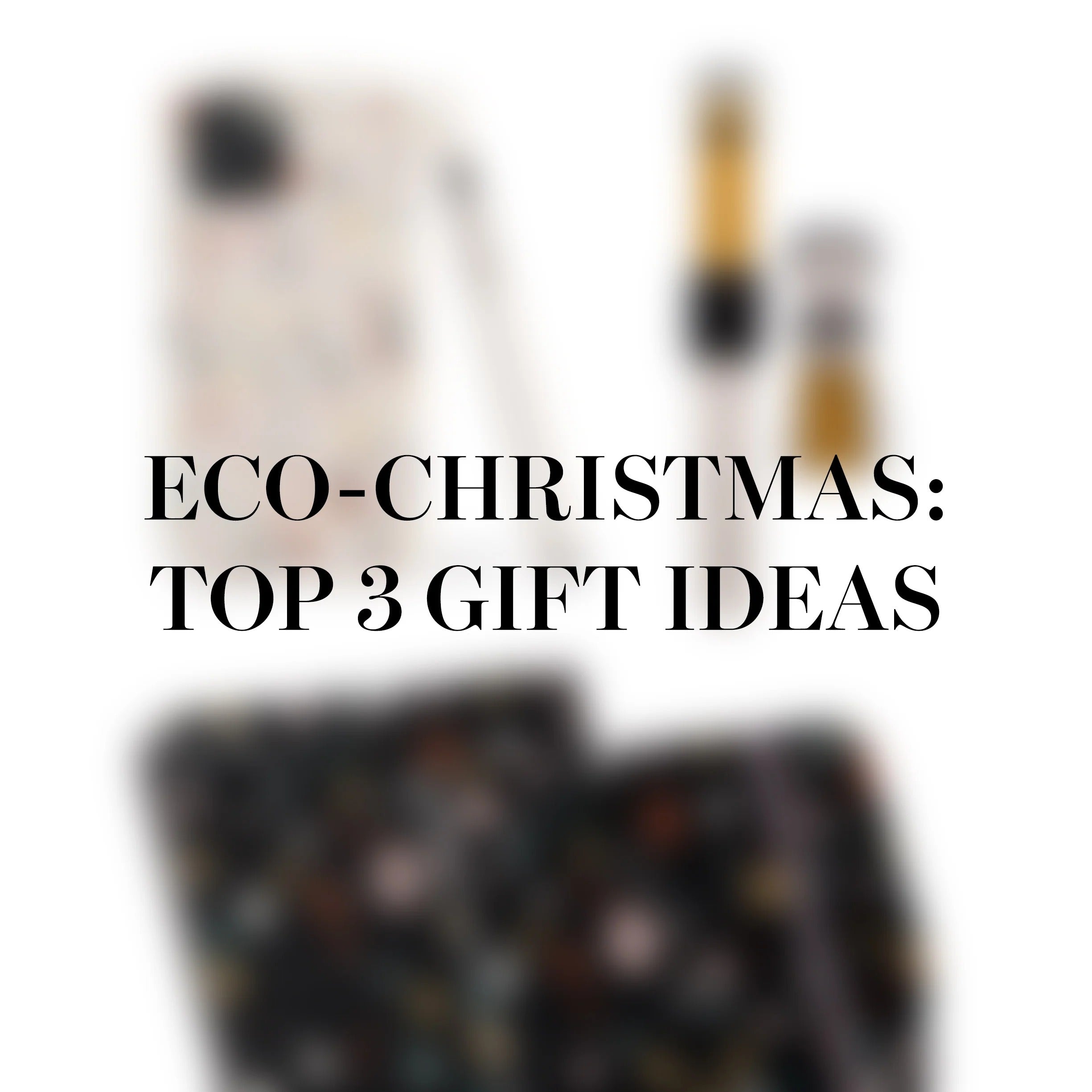 Eco-Christmas: Our Top 3 Gift Ideas for a Greener Holiday